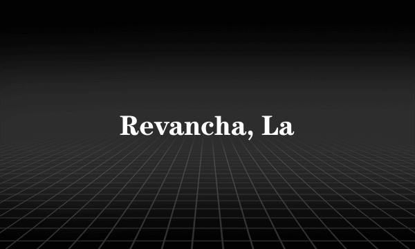 Revancha, La