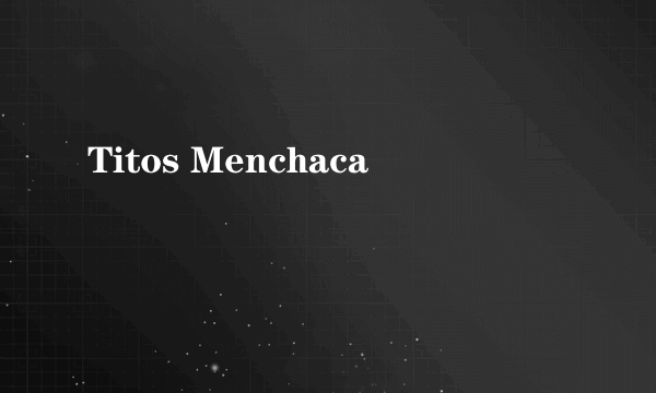 Titos Menchaca