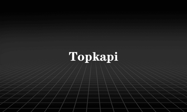 Topkapi