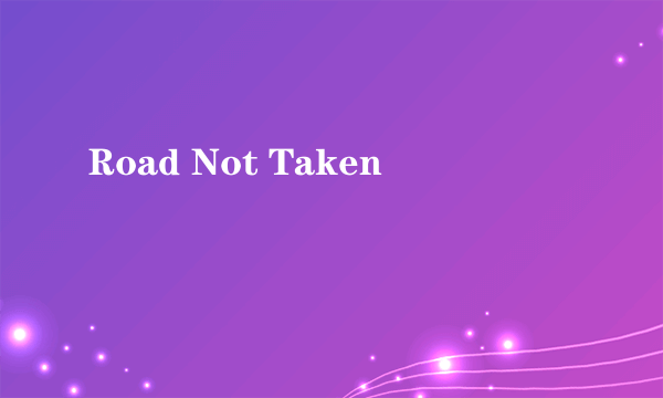 Road Not Taken