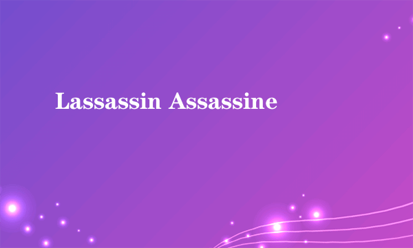 Lassassin Assassine