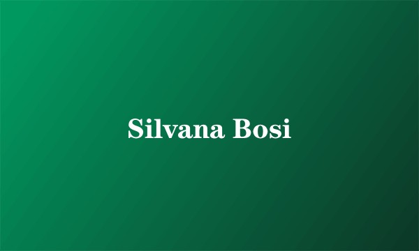 Silvana Bosi