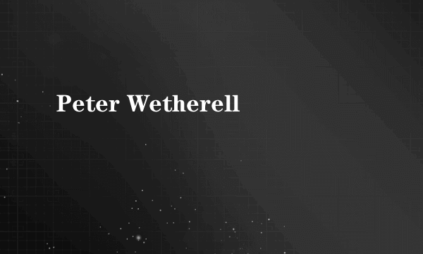 Peter Wetherell