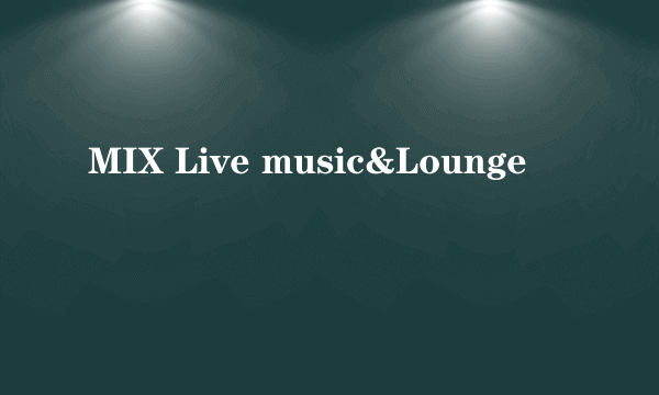 MIX Live music&Lounge