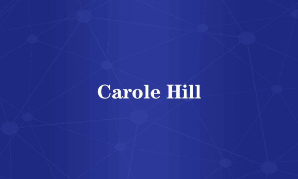 Carole Hill