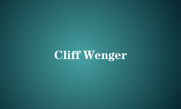 Cliff Wenger