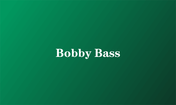 Bobby Bass