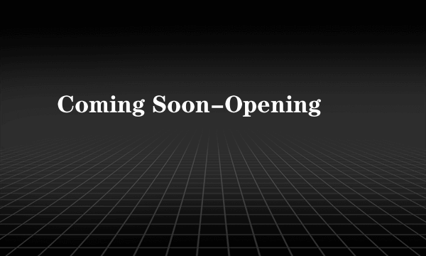 Coming Soon-Opening