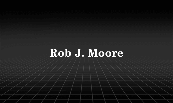 Rob J. Moore