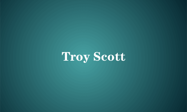 Troy Scott