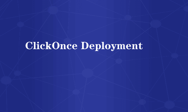 ClickOnce Deployment