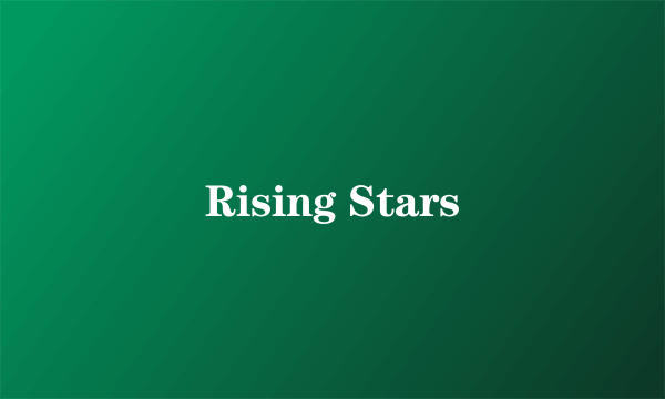 Rising Stars