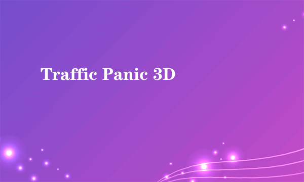 Traffic Panic 3D