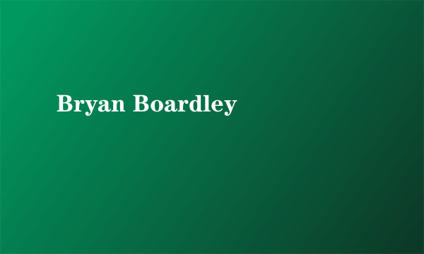 Bryan Boardley