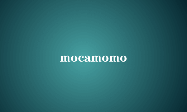 mocamomo