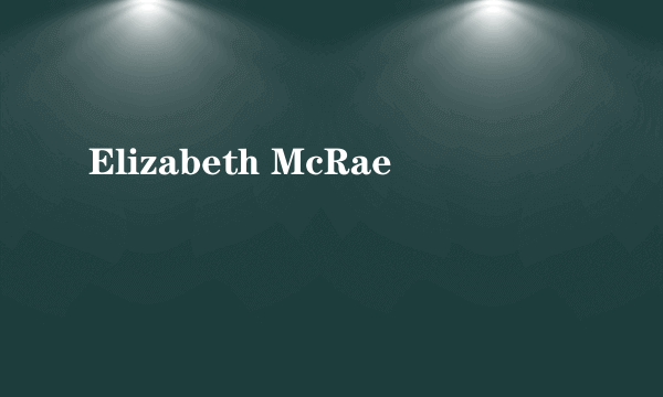 Elizabeth McRae