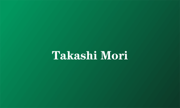 Takashi Mori