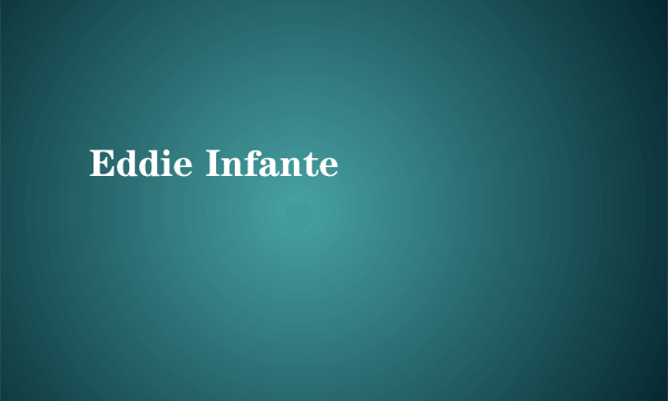 Eddie Infante