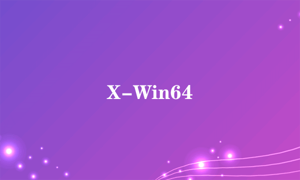 X-Win64