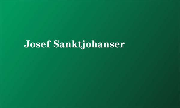 Josef Sanktjohanser