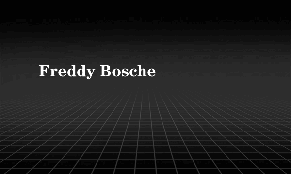 Freddy Bosche