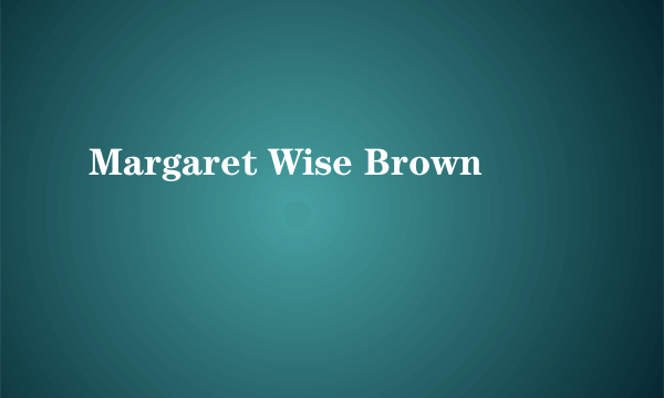 Margaret Wise Brown