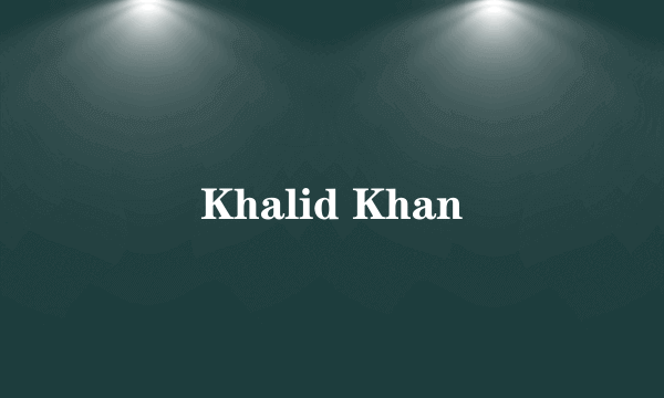 Khalid Khan