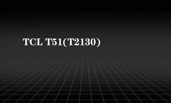 TCL T51(T2130)